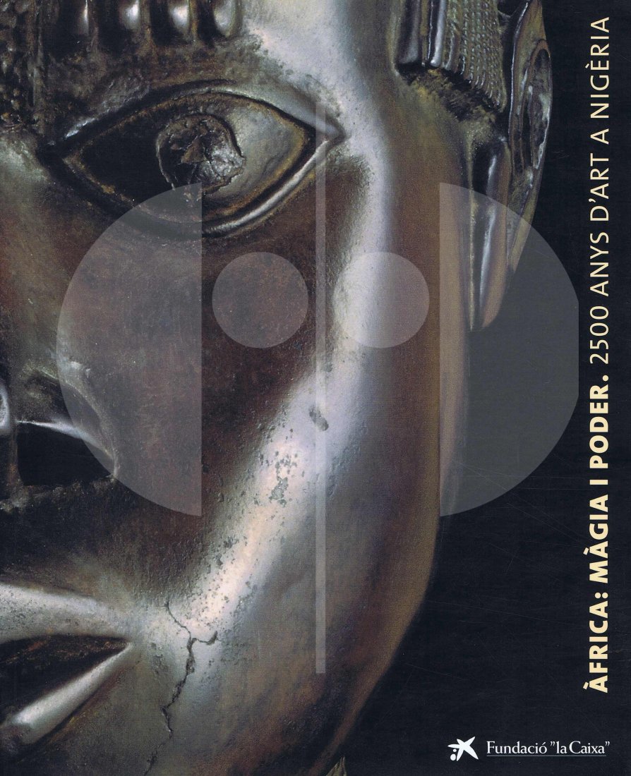 Africa: Magia i poder: 206 Africa: Magia i poder 2500 anys d'art a Nigeria H 29,5 cm. B 24 cm. - Michele Coquet / Jean-Hubert Martin - Alberto Costa Romero de Tejada - Helene Joubert / John Picton Barcelona: FundaciÃ³n la