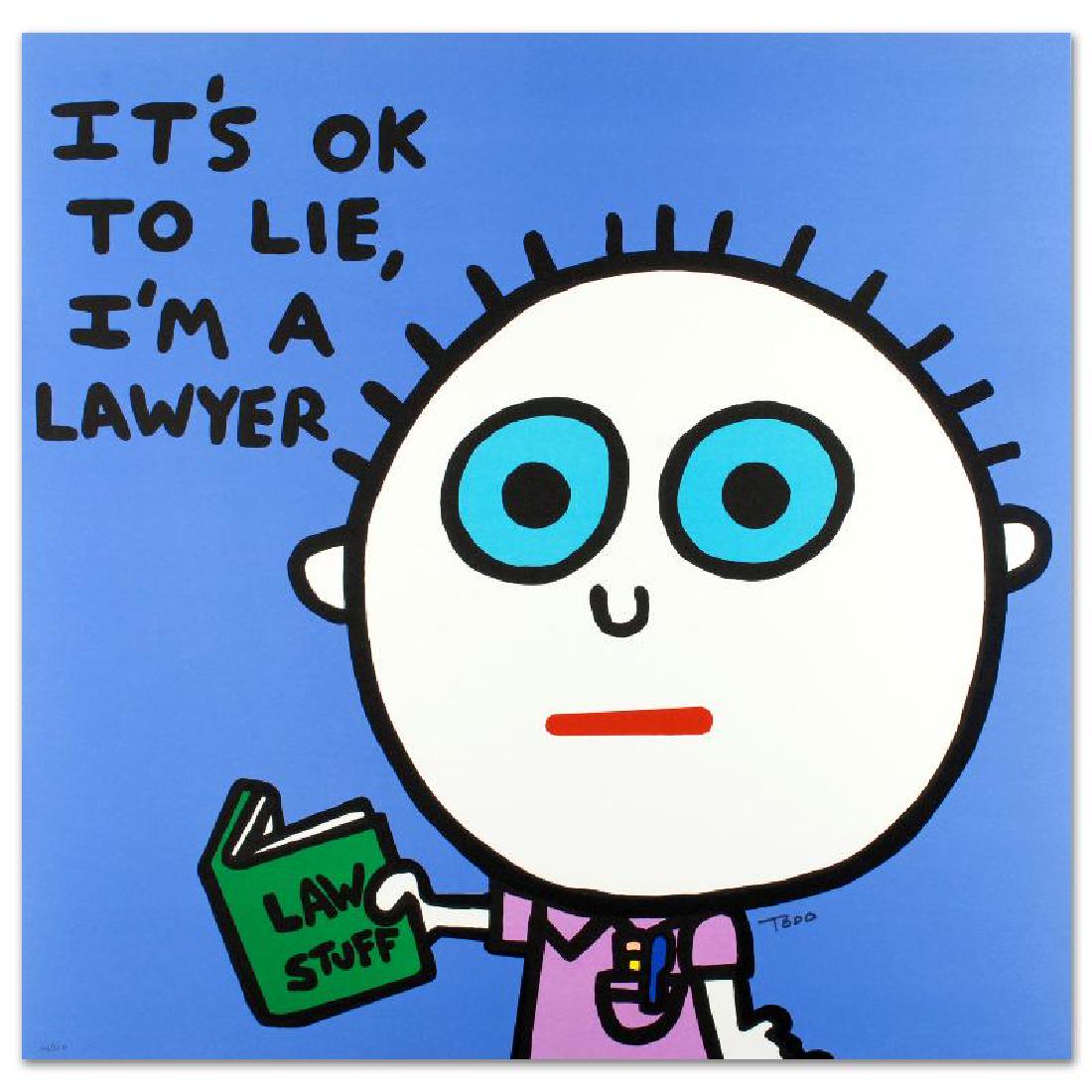 "It's OK to Lie, I'm a Lawyer" Limited Edition: Pop artist Todd Goldman is known all across the globe for his whip-smart and wickedly funny puns and pictures! "It's OK to Lie, I'm a Lawyer" is a limited edition lithograph on paper, numbered and han