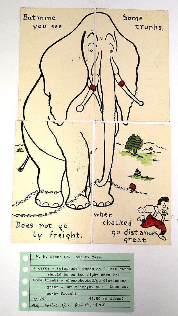 Installment Postcards. W.M. Beach Co. Roxbury Mass.: 4 cards (elephant) words on 2 left cards might be placed erroneously, maybe should be on two right ones. Some trunks. When/checked/go distances/great-But mine/you see -Does not go/by freight. Publishe