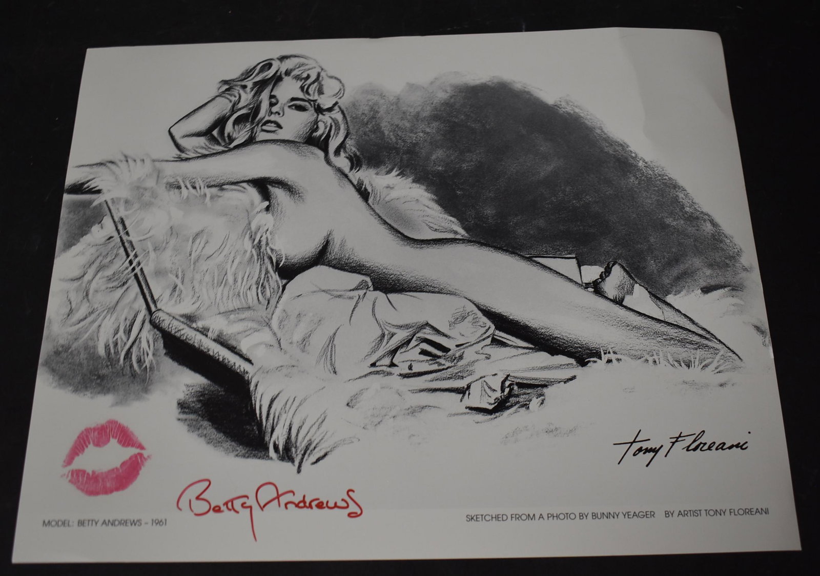 (1) 11x14 Sketch of Model Betty Andrews . Sgd.: 11x14 of Model Betty Andrews Sketch. From A Photo By Bunny Yeager. By Artist Tony Floreani . Sgd. Betty Andrews & Lipstick Kiss.