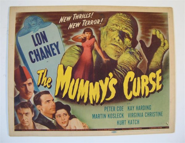 THE MUMMY'S CURSE TITLE CARD: Universal, 1945. LON CHANEY. 11" X 14" (F) Lines lower left thru man's face. Not in the romantic category but romantic got boring!