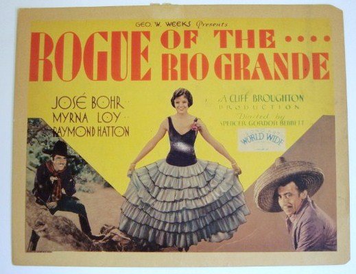 ROGUE OF THE RIO GRANDE TITLE CARD: Sonoart World Pictures, Inc. Bohr, Loy, Hatton. 11 X 14