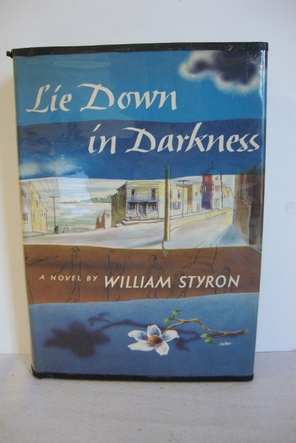 STYRON, WILLIAM LIE DOWN IN DARKNESS: 1951 Indianapolis and New York. First Edition, cloth in dust jacket
