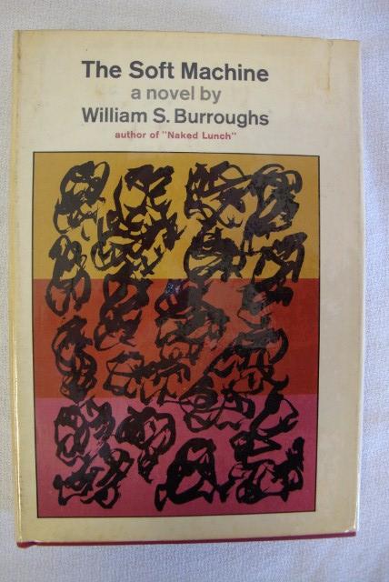 BURROUGHS, WILLIAMS - THE SOFT MACHINE: N.Y. Grove Press. 1966 First Printing. In d/j with glassine protective wrapper.