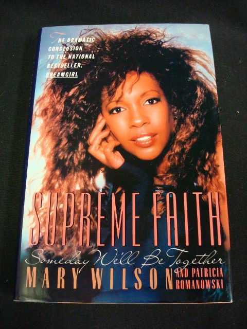 MARY WILSON THE SUPREMES AUTOGRAPH: Supreme Faith (Someday We'll Be Together) by Mary Wilson. The dramatic conclusion to the National bestsellers, Dreamgirl. With d.J. Signed boldly Mary Wilson on the title page and dated 1990.