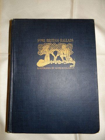 Some British Ballads Illus. by Rackham: Some British Ballads Illustrated by Arthur Rackham Dodd-Mead & Co. New York. With color illustrations plates