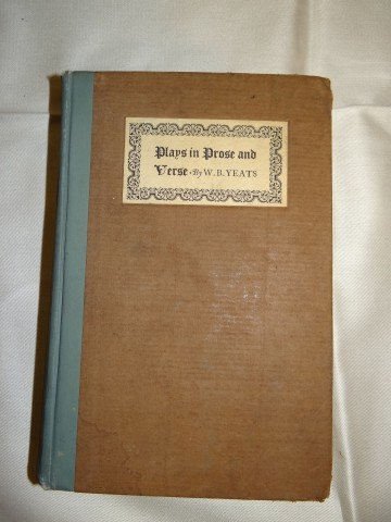 W.B. Yeats Ltd. Ed. Book Signed: Plays in Prose and Verse by W. B. Yeats Number 49 (written in ink) of 250 copies signed in ink W. B. Yeats. New York MacMillan Co. 1924