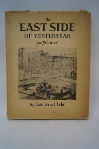 Eastside of Yesteryear by Israel: Eastside of Yesteryear in Pictures by Leon Israel (Lola ) 1954. Dust jacket worn.