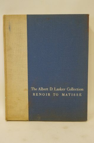 The Albert D. LaskerCollection: Renoir to Matisse: Brockway/Frankfurter. Published: Simon & Schuster, NY. 1957. Illustrated with full color mounted plates.
