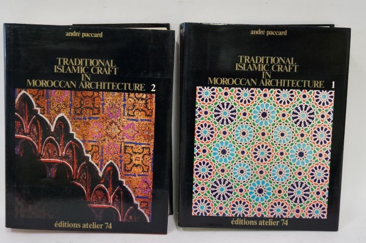 Two(2) Volumes: Traditional Islamic Craft in Moroccan: Paccard. Published Editions Atelier 74. 1980.