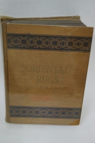 Oriental Rugs: Antique and Modern: Walter A. Hawley. Published, Tudor Publishing Co., NY. 1937. Color and B&W plates.