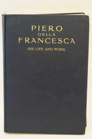 Longhi. Piero della Francesco: Roberto Longhi. Translated from the Italian by Leonard Penlock with 184 reporductions in collotype. Frederick Warne and Co Ltd, London and New York, 1930.