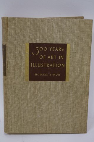 500 Years of Art in Illustration: Simon, Howard. From Albrecht Durer to Rockwell Kent. World Publishing Co. 3rd Printing. 1947. Second edition. Profusely illustrated.