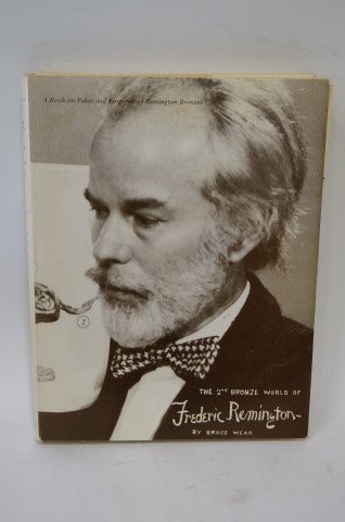 Wear, Bruce: Frederic Remington: The 2nd Bronze World of Frederic Remington: A book on fakes and forgeries of Remington bronzes. 1976. With illustrations. Hardcover with dustjacket.