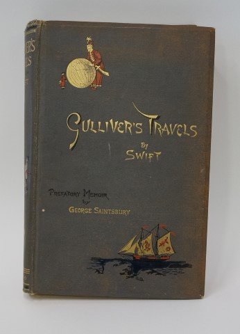 Swift. Jonathan. Gulliver's Travels.1886: Travels into several remote nations of the world by Lemuel Gulliver (First a surgeon and then a Captain of several ships) by Jonathan Swift (Dean of St. Patrick) with prefatory memoir by George Saints