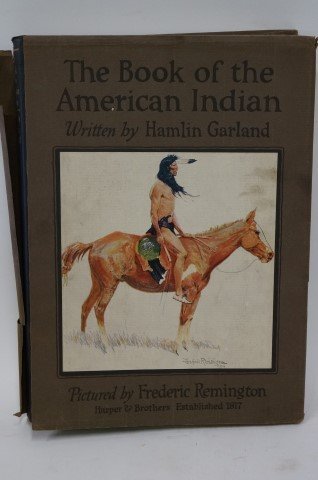 Garland-Hamlin. The American Indian: Book of the American Indian. Pictured by Frederic Remington. Harper & Bros. NY and London. 1923. With as is dustjacket.