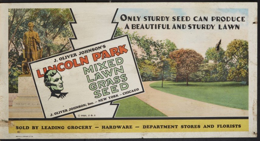J. Oliver Johnson Grass Seed Ad: Featuring a statue of Abraham Lincoln. New York-Chicago. 1931. Lithography on cardboard. Condition: Puncture on right side.; 11" x 21"