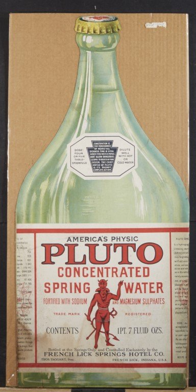 Pluto Spring Water Die Cut Sign: Pluto Concentrated Spring Water Advertisement. "Bottled at the Springs Only and Controlled Exclusively by the French Lick Springs Hotel Co. Lithography on cardboard with stand.; 30" x 14"