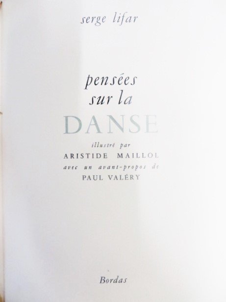 Serge Lifar. Pensees Sur La Danse: Illustrated by Aristide Maillol. Avec un avant-propos de Paul Valery Bordas. 1946. Numerous plates. As is binding. In sleeve. No. 441 ink numbered and signed Bordas