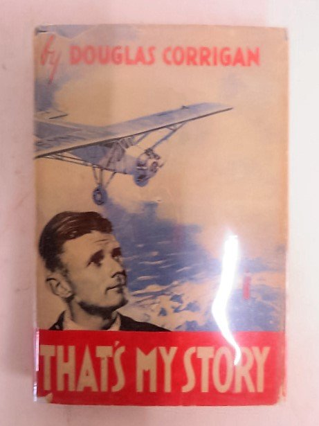 Douglas Corrigan. That's My Story Signed (1 of 7)