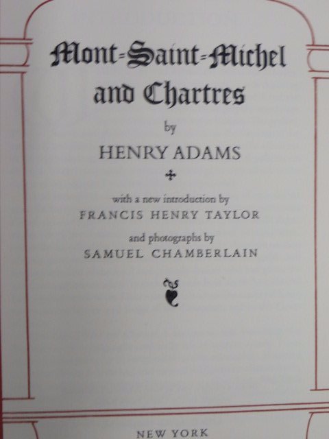 Adams. Mont-Saint-Michel ancdChartres. 1957: Adams, Henry. Mont-Saint-Michel and Chartres. 1957. Signed by Samuel Chamberlain.With sleeve. Limited Editions Club