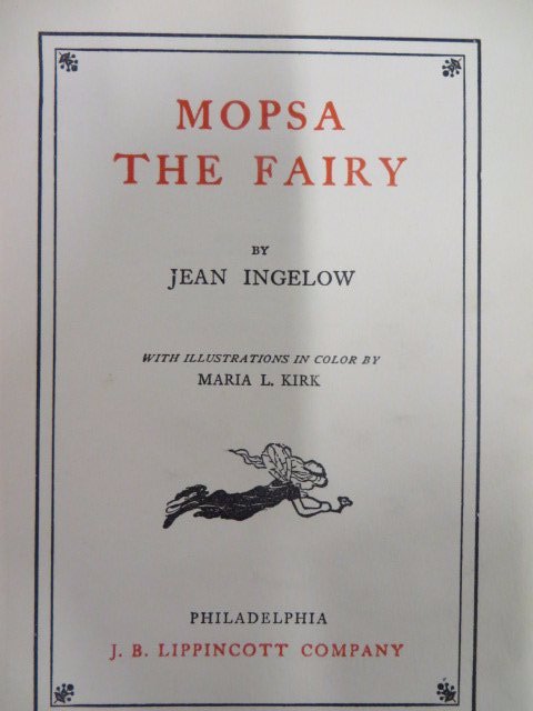 Ingelow, Jean. Mopsa The Fairy. 1910.: Illustrated by Maria L. Kirk. Condition worn