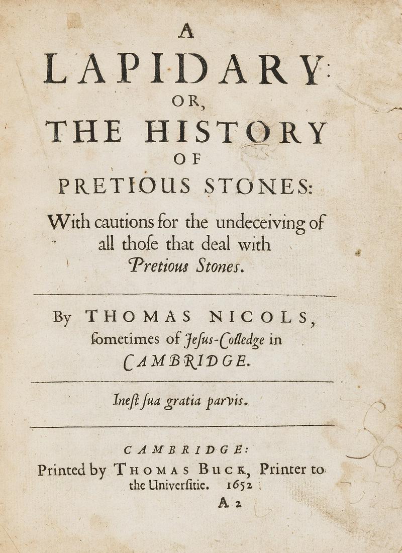 Gemology.- Nicols (Thomas) A Lapidary: Or, The History: Gemology.- Nicols (Thomas) A Lapidary: Or, The History of Precious Stones..., first edition, issue with "Printer to the Universitie" in imprint, lacking initial blank and folding table, woodcut initia