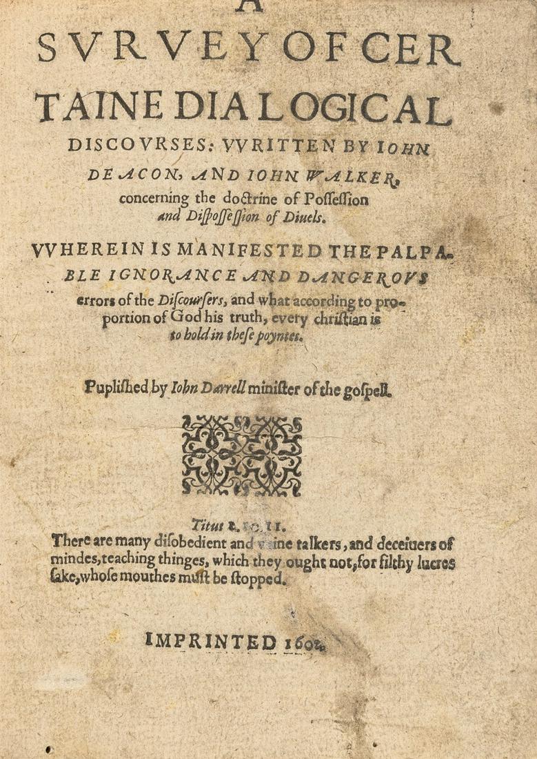 Demonic possession.- Darrell (John) A Survey of: Demonic possession.- Darrell (John) A Survey of Certaine Dialogical Discourses, written by John Deacon and John Walker, concerning the Doctrine of Possession and Dispossession of Divels, title closely