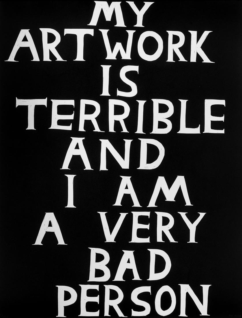 δ David Shrigley (b.1968) My Artwork Is Terrible: δ David Shrigley (b.1968)My Artwork Is Terrible And I Am A Very Bad PersonLinocut, 2018, initialled and dated in pencil, numbered from the edition of 125, printed and published by Schäfer Gr