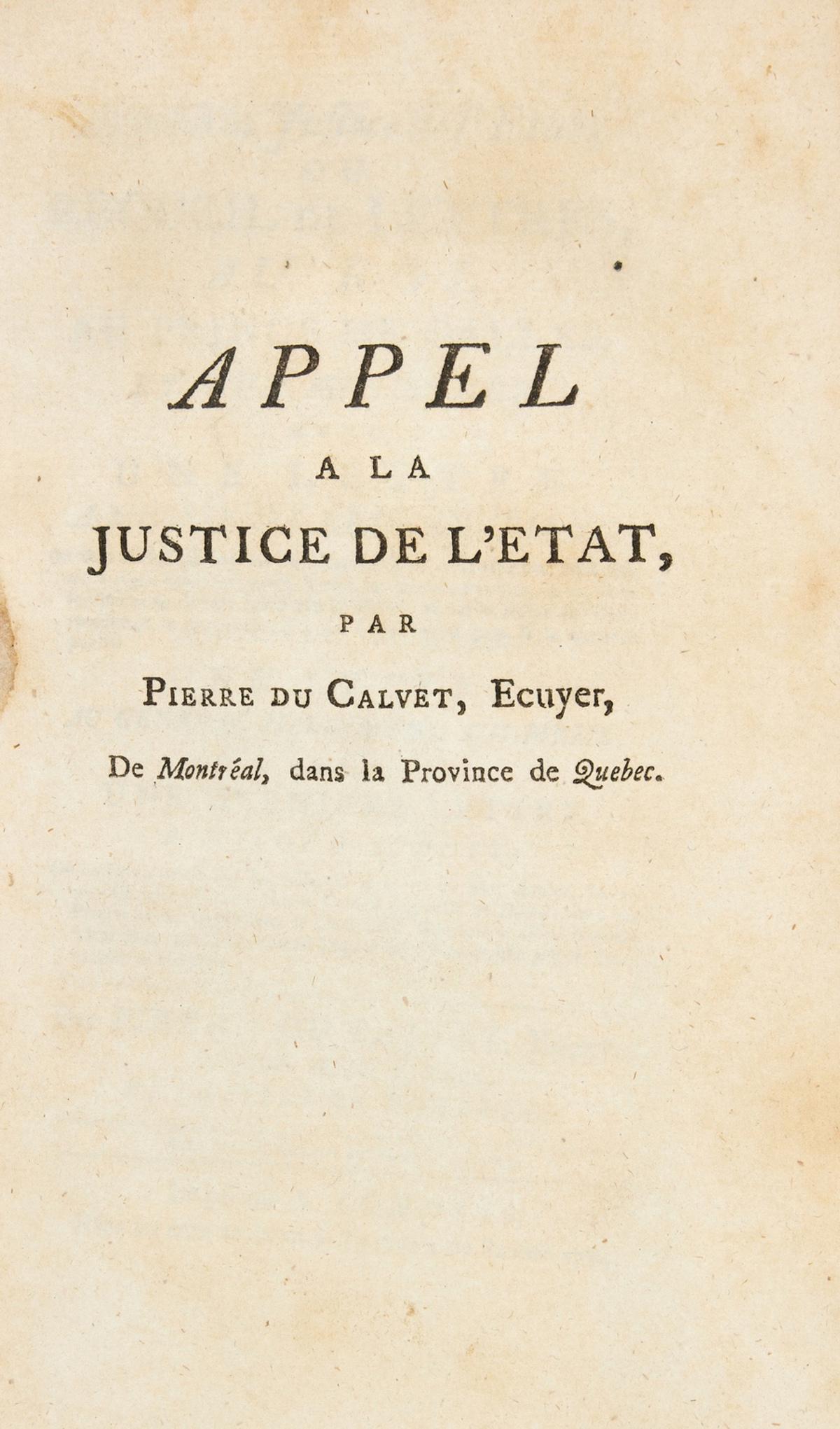 Canada.- Du Calvet (Pierre) Appel à la justice de l'ètat; ou recueil de lettres, au Roi, (1 of 1)