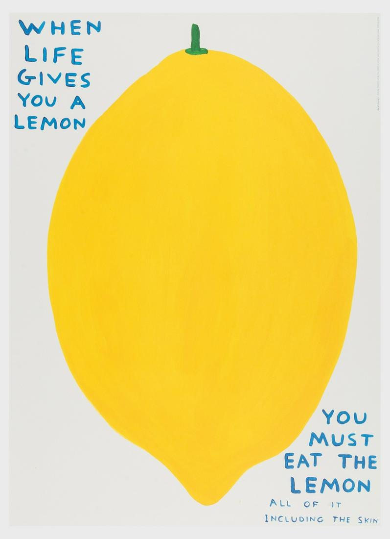 δ David Shrigley (b. 1968) When Life Gives You a Lemon: δ David Shrigley (b. 1968)When Life Gives You a LemonOffset lithograph printed in colours, 2021, from the open edition, printed by Narayana Press, Denmark, published by Shrig Shop, Copenhagen, on