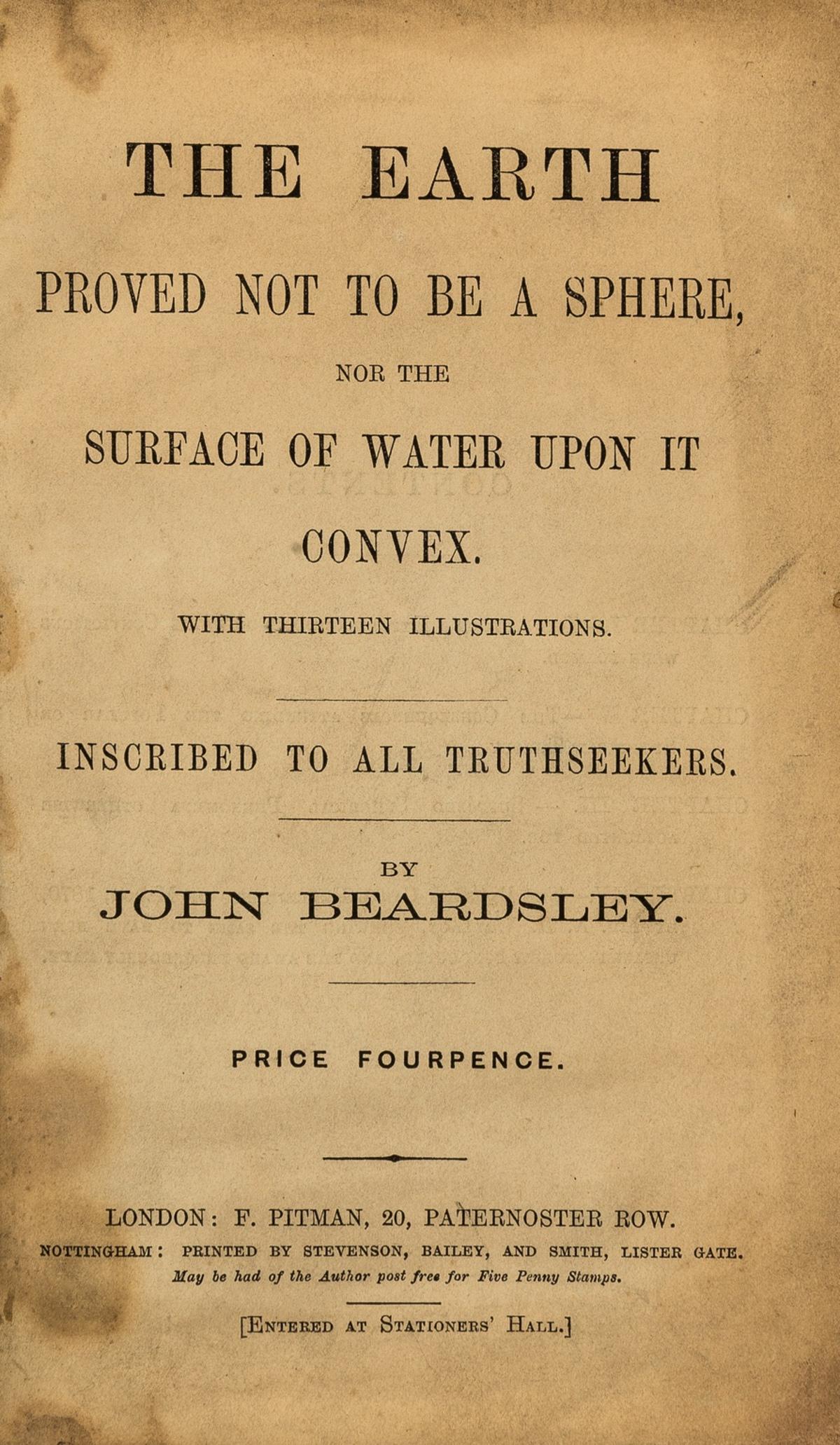 Flat-Earth Theory.- Beardsley (John) The Earth Proved Not to be a Sphere nor the Surface of Water (1 of 1)