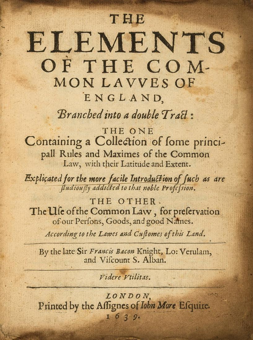 Law.- Finch (Sir Henry) The Elements of the Common Lawes of England, Branched into a Double Tract,: NO RESERVE Law.- Bacon (Sir Francis) The Elements of the Common Lawes of England, Branched into a Double Tract, woodcut head-pieces and decorative initials, lacking 2A4 (blank), title margins browned,