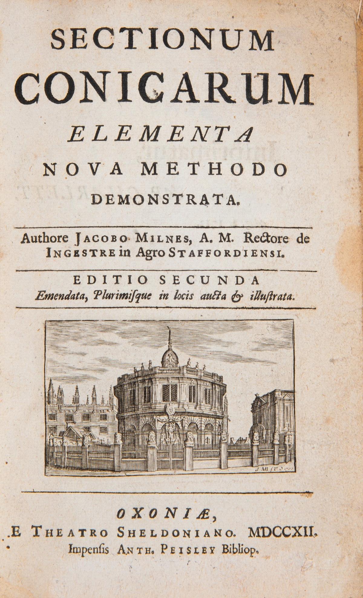 Mathematics.- Milnes (James) Sectionum Conicarum Elementa Nova Methodo Demonstrata, second edition,: Mathematics.- Milnes (James) Sectionum Conicarum Elementa Nova Methodo Demonstrata, second edition, engraved title vignette and 20 folding plates, bookplate of George Watson, a few plates with some li