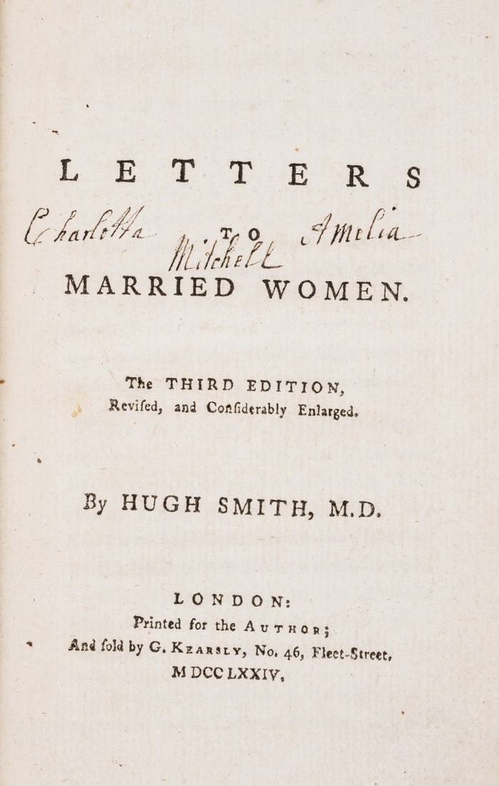 Women.- Smith (Hugh) Letters to Married Women, third edition, for the author, 1774 & others on women: Women.- Smith (Hugh) Letters to Married Women, third edition, advertisement leaf at end of preliminaries, near contemporary ink signature of Charlotta Amelia Mitchell to title, engraved bookplate of K