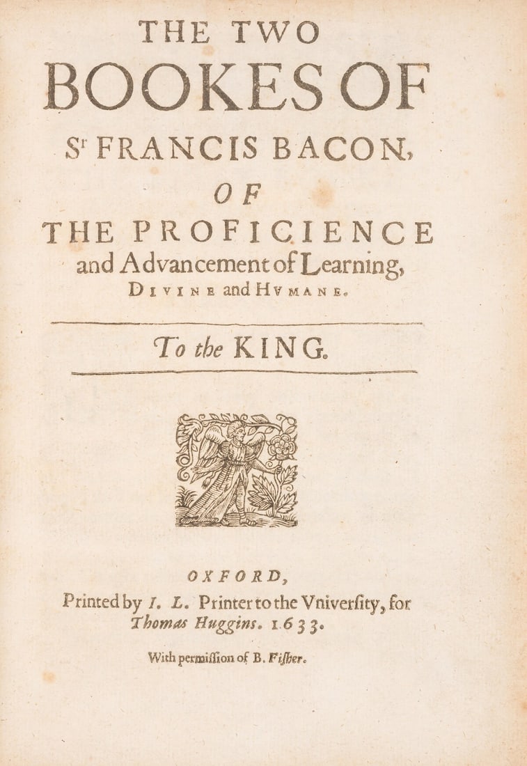 Bacon (Sir Francis) The Two Bookes...of the Proficience and Advancement of Learning, Divine and: Bacon (Sir Francis) The Two Bookes...of the Proficience and Advancement of Learning, Divine and Humane, third edition, title with woodcut ornament, book-label of Henry Terry to front free endpaper, li