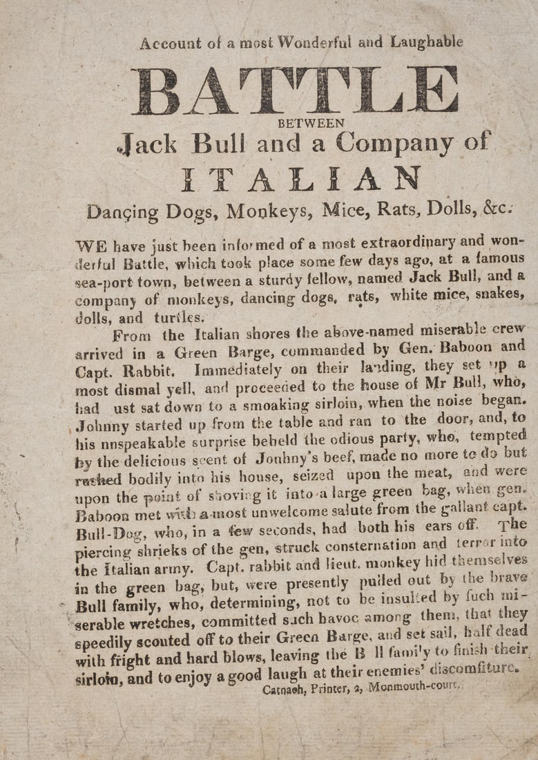 Satire.- Account of the most Wonderful and Laughable Battle Between Jack Bull and a Company of: Satire.- Account of the most Wonderful and Laughable Battle Between Jack Bull and a Company of Italian Dancing Dogs, Monkeys, Mice, Rats, Dolls &tc., printed broadside, old cr