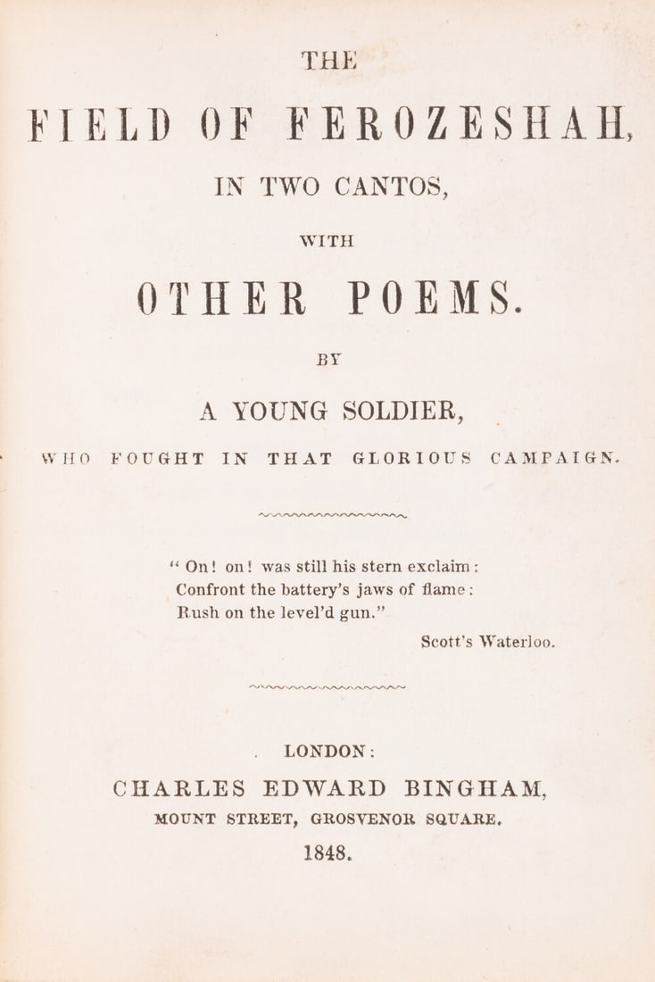 Poetry.- [Bingham (W.R.)] The Field of Ferozeshah, in Two Cantos..., first edition, 1848 & another: Poetry.- [Bingham (W.R.)] The Field of Ferozeshah, in Two Cantos, with other Poems. by a Young Soldier, who fought in that glorious campaign,