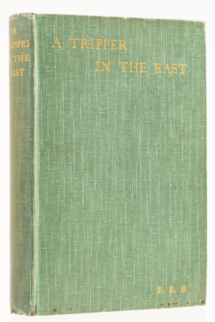 B[oyd] (E[dwin] R[uthven]) A Tripper in the East, first edition, initialled presentation inscription: B[oyd] (E[dwin] R[uthven]) A Tripper in the East, first edition, initialled presentation inscription from the author "George B. Cree from E.R.B. Oct 1910" to fron