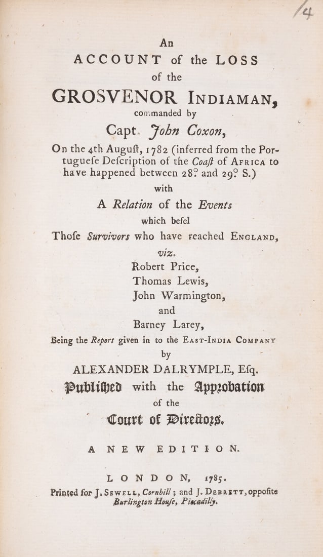 Dalrymple (Alexander) An Account of the Loss of the Grosvenor Indiaman, commanded by Capt. John: Dalrymple (Alexander) An Account of the Loss of the Grosvenor Indiaman, commanded by Capt. John Coxon on the 4th August, 1782...being the Report given in to the East-India Company,