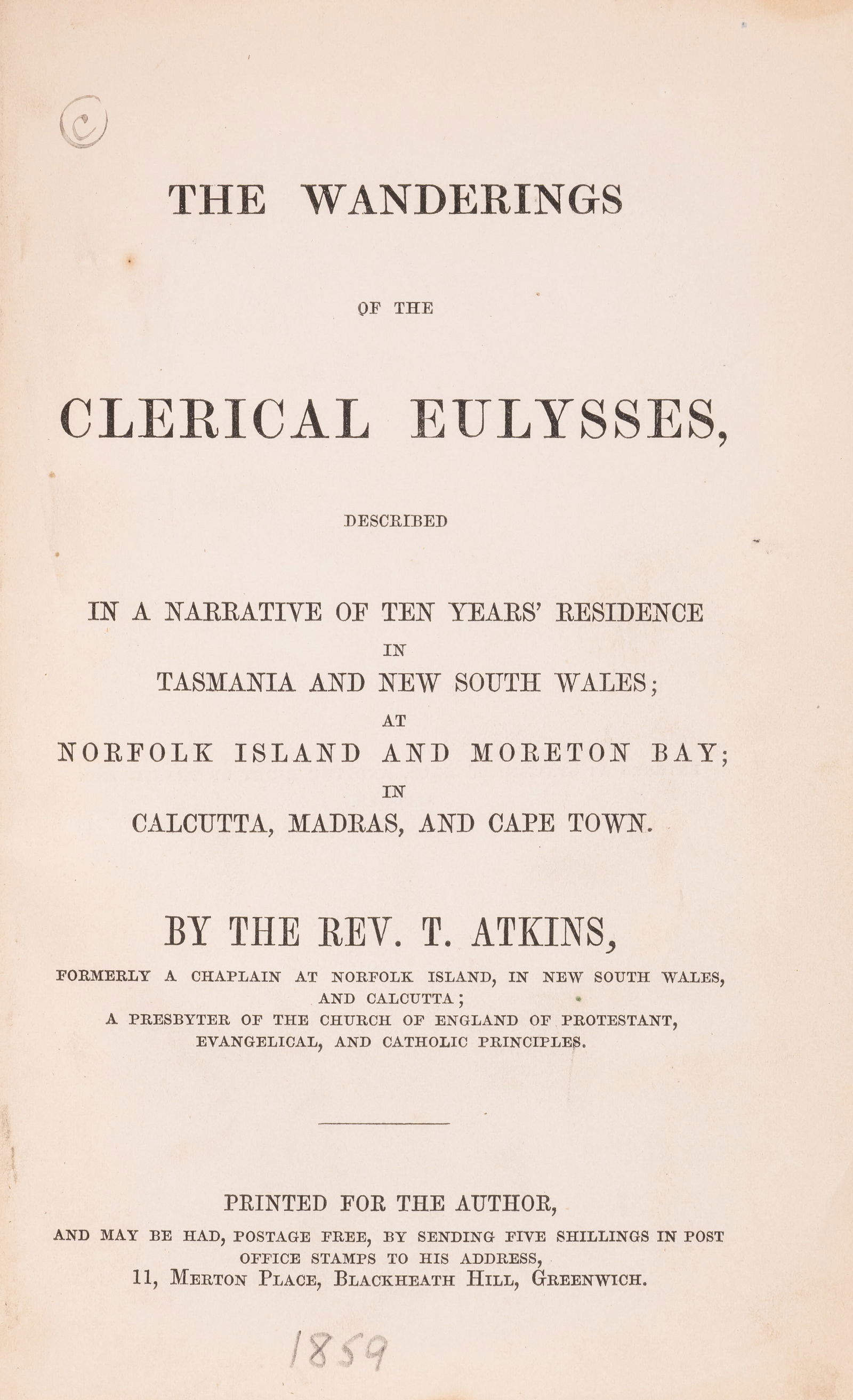 Australia.- Atkins (Rev. T.) The Wanderings of the Clerical Eulysses, for the author, [1859]: Australia.- Atkins (Rev. T.) The Wanderings of the Clerical Eulysses, plates, occasional marginal soiling, new endpapers, original cloth, recased, 'General Assembly New Zealand Library' in gilt to upp