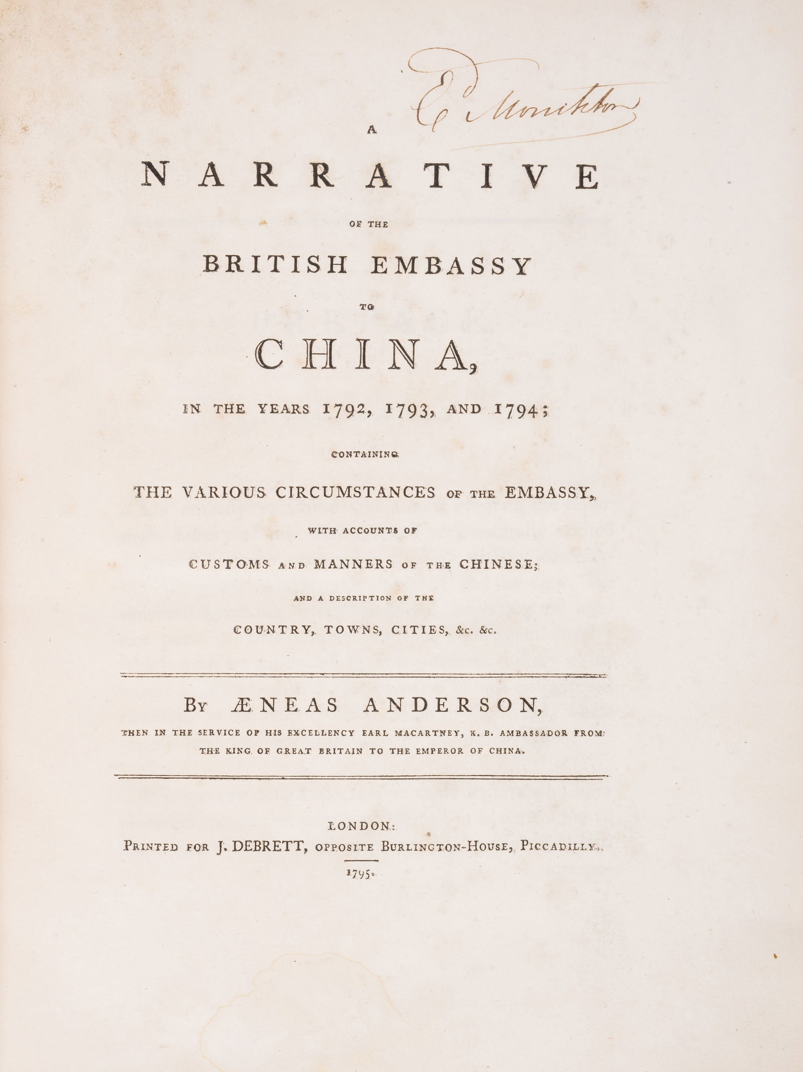 China.- Anderson (Aeneas) A Narrative of the British Embassy to China, first edition, J.Debrett,: China.- Anderson (Aeneas) A Narrative of the British Embassy to China, first edition, lacking half-title, contemporary ink signature of Hon. Edward Monckton to head of title and with his engraved book