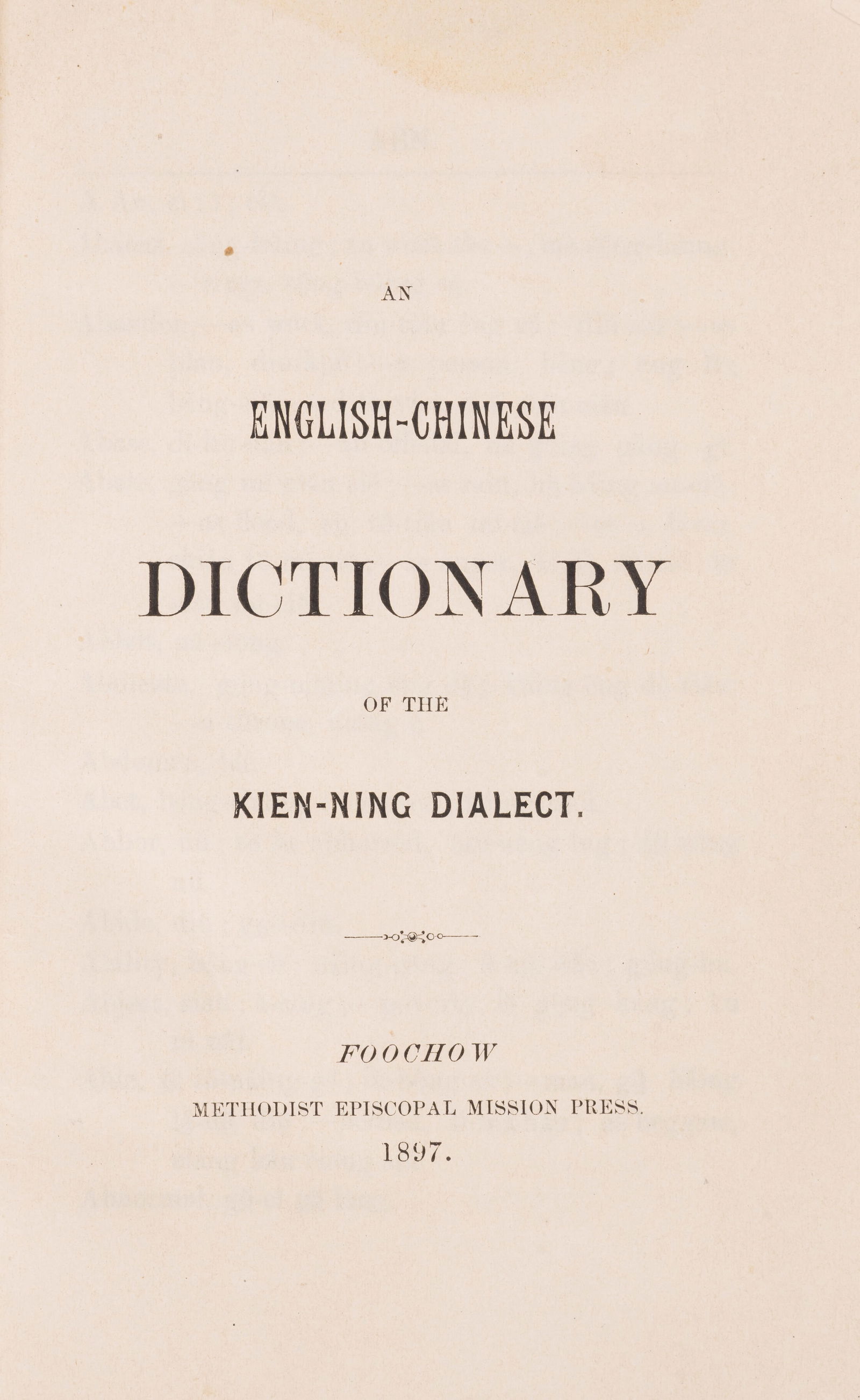 China.- English-Chinese Dictionary (An) of the Kien-ning Dialect, Foochow, 1897 (1 of 1)