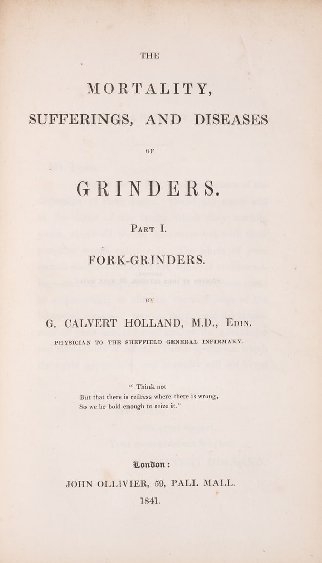 Pamphlets.- Holland (George Clavert) The mortality, sufferings, and diseases of grinders. Part I.: Pamphlets.- Holland (George Clavert) The Mortality, sufferings, and diseases of grinders. Part I. Fork-grinders,