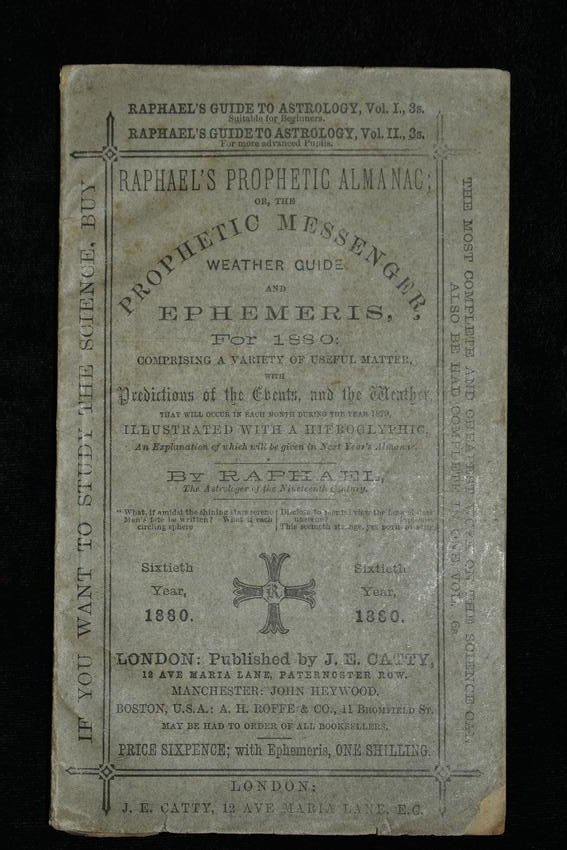 Raphael: Raphael's Prophetic Almanac, or the Prophetic Messenger Weather Guide and Ephemeris For 1880, Published by J.E. Catty in London 7 3/8 by 4 1/4". Book has only minor edge tares and corner bendings. Bin