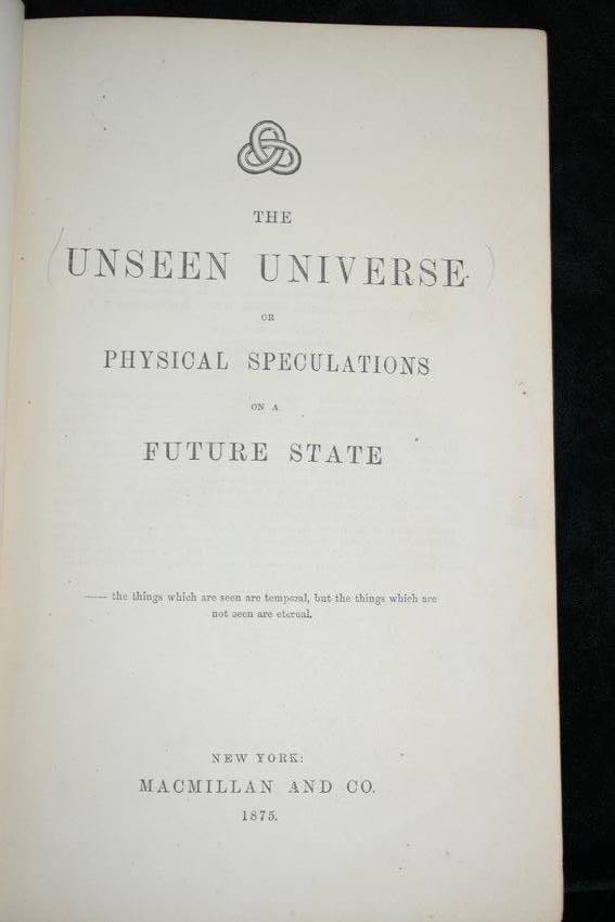 The Unseen Universe 1875 by B. Stewart (1 of 2)