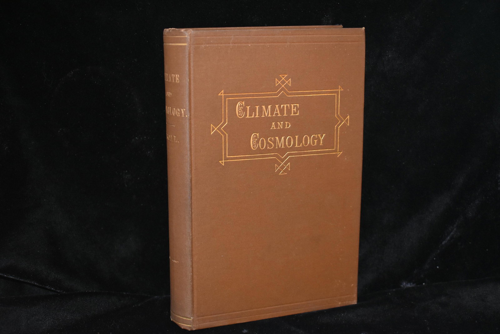 Climate and Cosmology by James Croll 1st Ed 1886: Climate and Cosmology by James Croll 1st Ed 1886. Discussions on Climate and Cosmology by James Croll. Published by D. Appleton and Company 1886. 1st Edition Publishers hardback brown cloth with gold 