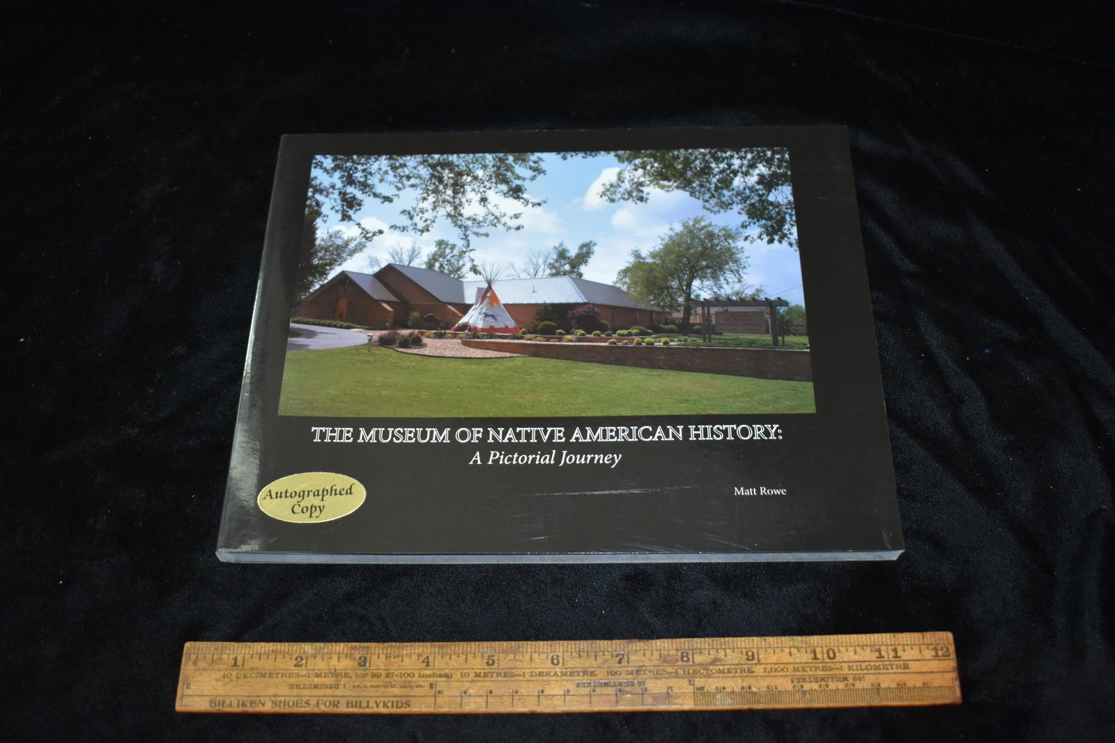 Signed Copy of The Museum of Native American History, A: Signed Copy of The Museum of Native American History, A Pictoral Journey, by Matt Rowe, Paperback Book