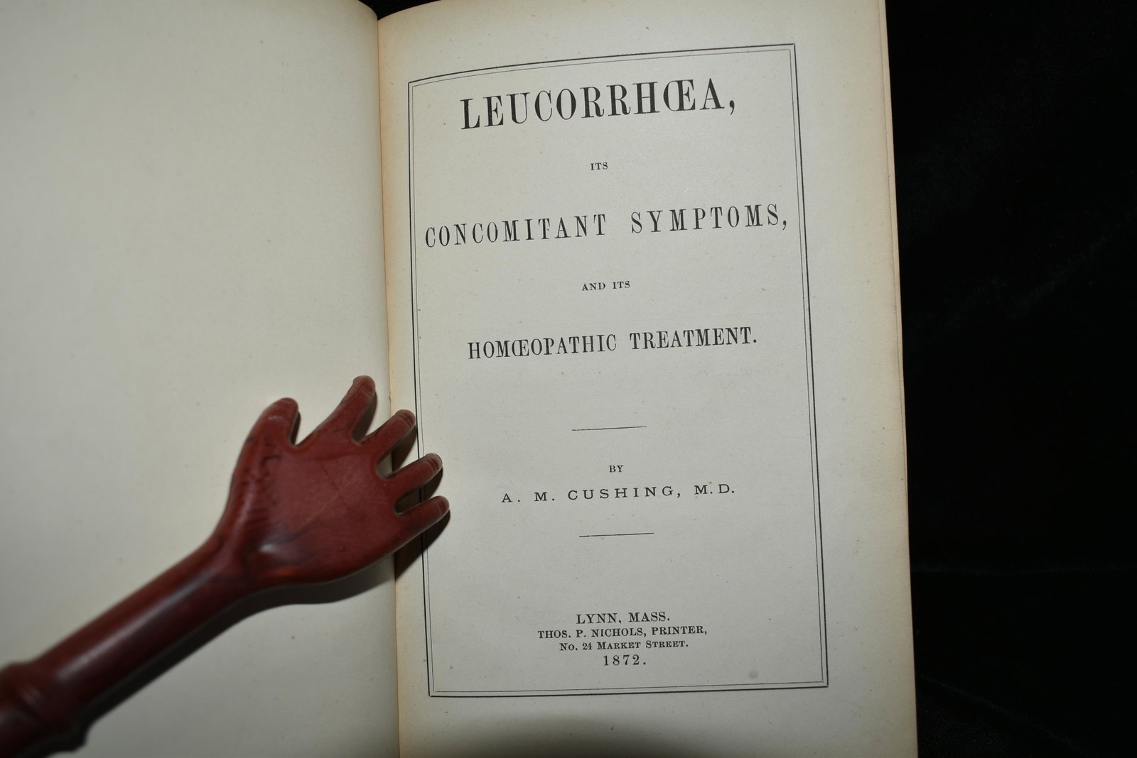 1872 Leucorrhoea 1st Edition: Leucorrhoea, Its Concomitant Symptoms, and Its Homoeopathic Treatment by A M Cushing. Published by Lynn, Mass., T.P. Nichols, printer 1872. 1st Edition. Leather spine with black boards hardback. Gold 