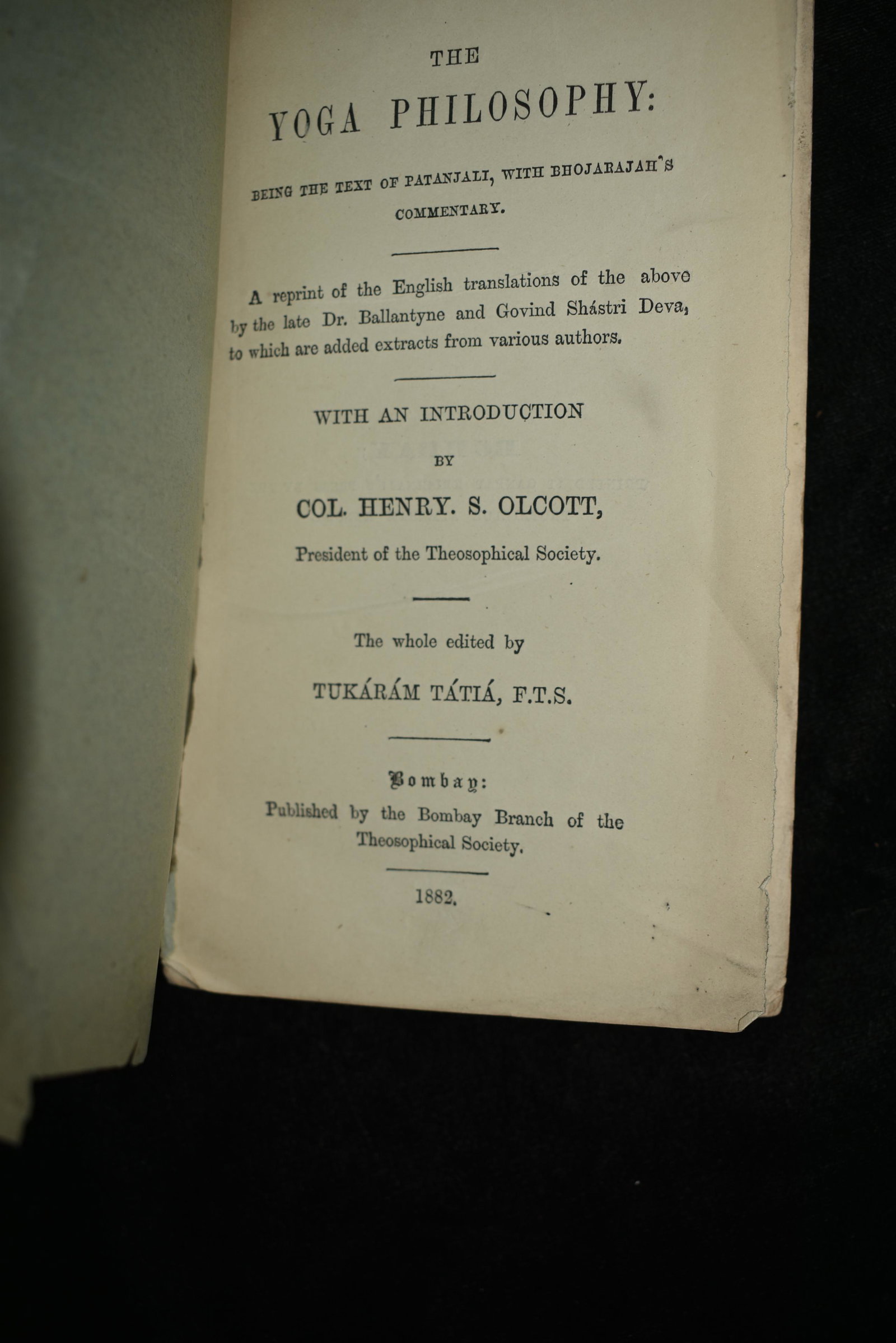 1882 The Yoga Philosophy 1st Ed Occult: The Yoga Philosophy : Being the text of Patanjali, with BhojaRajah's commentary by Patannjali.; Bhojaraaja, King of Malwa; Tukaram Tatia; Henry Steel Olcott. Bombay : Theosophical Society 1882. Very R